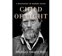 Child of Light: A Biography of Robert Stone