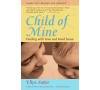 Child of Mine: Feeding With Love and Good Sense