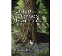 Effie Joe Stock Child of the Dragon Prophecy (Copertina rigida) Shadows of Light