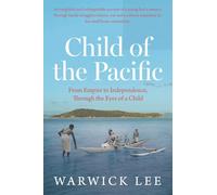 Child of the Pacific: From the Empire to Independence, Through the Eyes of a Child