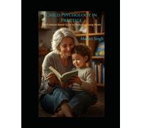 Child Psychology in Practice: The Evidence-Based Guide to Nurturing Young Minds