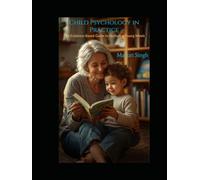Child Psychology in Practice: The Evidence-Based Guide to Nurturing Young Minds