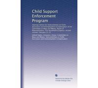 Child Support Enforcement Program: Hearings before the Subcommittee on Public Assistance and Unemployment Compensation of the Committee on Ways and ... Congress, second session, February 23, 25