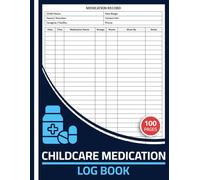 Childcare Medication Log Book: Child Medication Administration Record | Keep Track of Kids' Medicine Intake | Medication Tracker Logbook