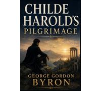 CHILDE HAROLD’S PILGRIMAGE