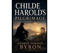 CHILDE HAROLD’S PILGRIMAGE