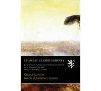 Childe Harold's Pilgrimage: A Romaunt; Edited with Introduction and Notes by Andrew J. George