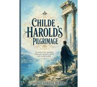 Childe Harold's Pilgrimage: An Evocative Journey Through Ancient Ruins and Landscapes