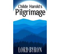 Childe Harold's Pilgrimage: Classic Poetry (Annotated)