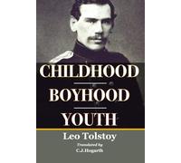 Childhood & Boyhood & Youth: Three Works By Tolstoy In One Volume