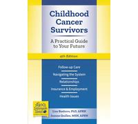 Childhood Cancer Survivors: A Practical Guide to Your Future