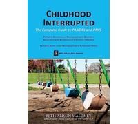 Childhood Interrupted: The Complete Guide to PANDAS and PANS