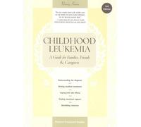 Childhood Leukemia: A Guide for Families, Friends & Caregivers (Patient-Centered Guides) by Nancy Keene (2002-05-11)