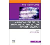 Childhood Restless Leg Syndrome and Periodic Limb Movement Disorder, an Issue of Sleep Medicine Clinics (20-2)
