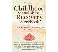 Childhood Sexual Abuse Recovery Workbook: How to maintain relationships and Build Trust