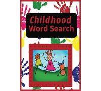 Childhood Word Search: Childhood Word Search and Find Book, 9x6 book, 55 puzzles with solutions in the back, Easy to read words , Great for Teens and Young Children.