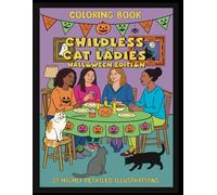 Childless Cat Ladies Halloween Edition Coloring Book: Halloween Cat Coloring Book for Adults and Teens: Spooky Autumn Scenes, Witchy Vibes, and Cozy Fun with Cats