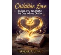 Childlike Love: Rediscovering the Affection We Once Knew as Children
