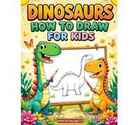 Childlike Mischievous How to Draw Dinosaurs (Tascabile)
