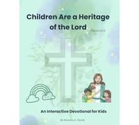 Children Are a Heritage of the Lord: An Interactive Devotional for Kids