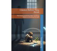 Children Before They Break: The Impact of Absent Father and Busy Mother on Building Strength