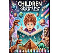 CHILDREN COLORING BOOK: Fun and Engaging Coloring Pages for Kids Ages 5-12 years