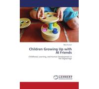Children Growing Up with AI Friends: Childhood, Learning, and Human Development in the Digital Age