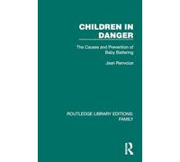 Children in Danger: The Causes and Prevention of Baby Battering