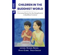 Children in the Buddhist World: Forming Hearts for the Kingdom in a Buddhist Context