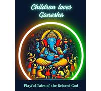 "CHILDREN LOVES GANESHA": Playful Tales of the Beloved God