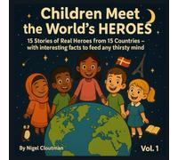 Children Meet the World’s Heroes | children’s book about world heroes | educational storybook about countries: 15 Stories of Real Heroes from 15 ... | inspirational bedtime stories for kids