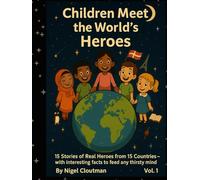 Children Meet the World’s Heroes | children’s book about world heroes | educational storybook about countries: 15 Stories of Real Heroes from 15 ... | inspirational bedtime stories for kids