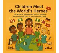 Children Meet the World’s Heroes Vol 2 | Children’s book about world heroes | educational storybook about countries: 15 Stories of Real Heroes from 15 ... | inspirational bedtime stories for kids