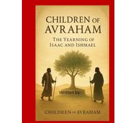 Children of Avraham: The Yearning of Isaac and Ishmael