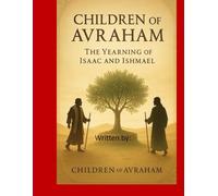 Children of Avraham: The Yearning of Isaac and Ishmael