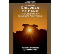 Children of Danu, the Arrival of Ireland's First Gods: 1