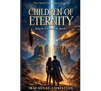 Children of Eternity: Being the First Part of the Apocalis