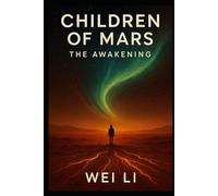 Children of Mars: The Awakening: The first child born on a living planet may not be human at all.