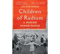 Children of Radium: A Buried Inheritance