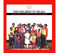 CHILDREN OF SELMA - WHO WILL SPEAK FOR THE CH