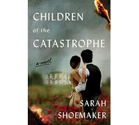 Children of the Catastrophe: A Novel