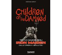 Children of the damned. Testi e canzoni degli Iron Maiden dalle origini a ...