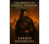 Children of the Eternal Emperor Book 1: Betrayer