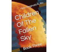 Children Of The Fallen Sky: Book Three