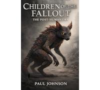 Children of the Fallout: A Post-Human Era