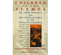 Children of the Flames: Dr. Josef Mengele and the Untold Story of the Twins of Auschwitz