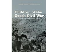 Children of the Greek Civil War: Refugees and the Politics of Memory