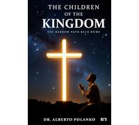 CHILDREN OF THE KINGDOM: The Narrow Path Back Home