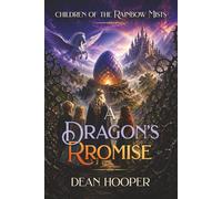 CHILDREN OF THE RAINBOW MISTS: A Dragon’s Promise