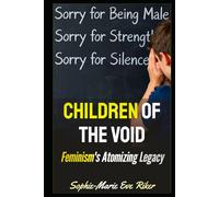 Children Of The Void: Feminism's Atomizing Legacy